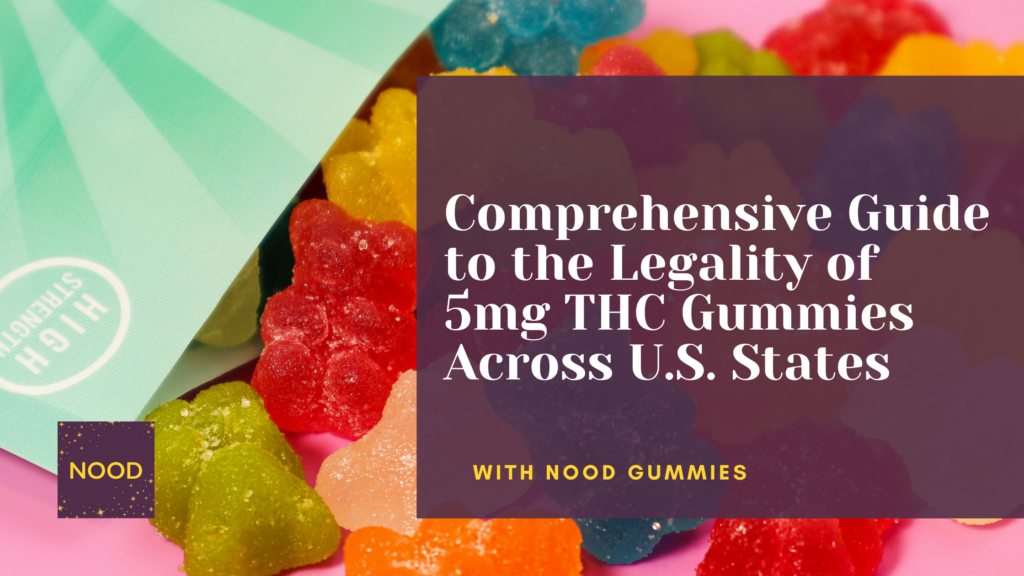 Comprehensive Guide to the Legality of 5mg THC Gummies Across U.S. States